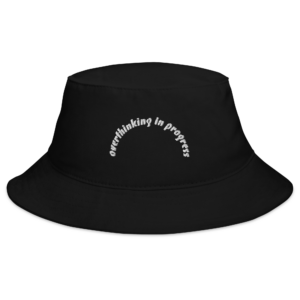 Overthinking in Progress Bucket Hat